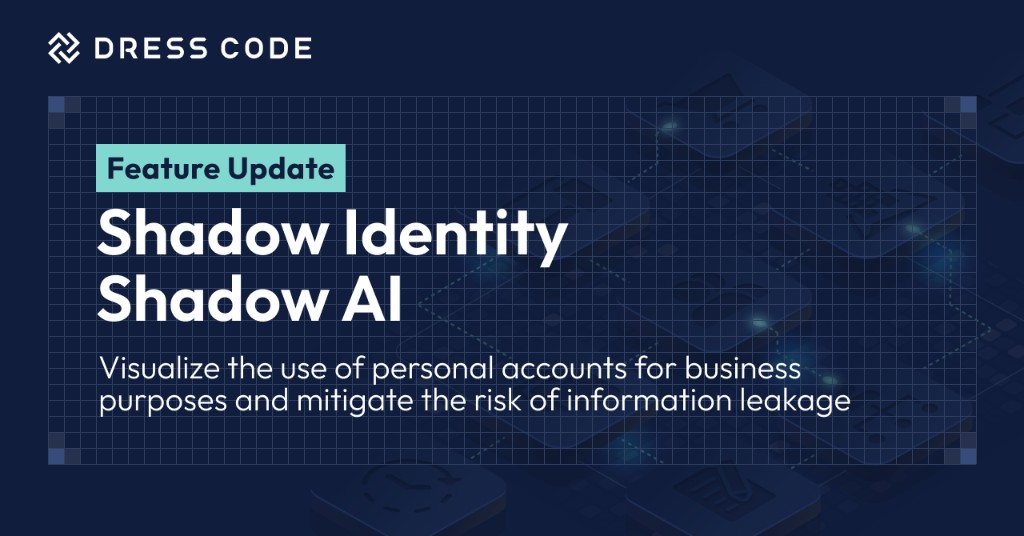 DRESS CODE IT Force Series Updates "Shadow IT / Shadow AI" Feature. Now Detects Logins Using Personal Email Addresses